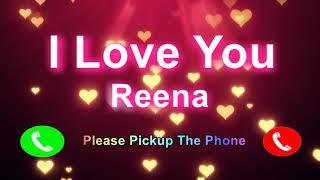 I Love You Reena Please Pickup The Phone, Reena Name Ringtone, Reena I Miss You,