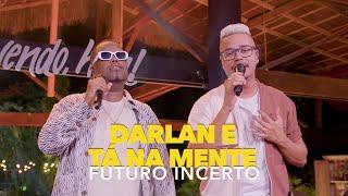 Darlan, @GrupoTaNaMente - Futuro Incerto (Ao Vivo)