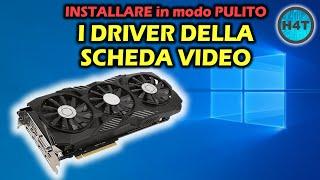 Come installare in modo PULITO i DRIVER della SCHEDA VIDEO