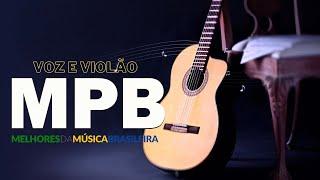 Música Popular Brasileira (MPB) - Músicas Calmas Para Relaxar - MPB As Melhores Pro Fim De Semana