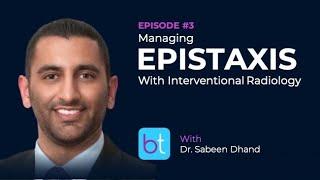 Managing Epistaxis Alongside Interventional Radiology w/ Dr. Sabeen Dhand | BackTable ENT Ep. 03