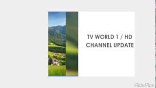 TV WORLD 1 / HD - ''CHANNEL UPDATE'' - (5.2)