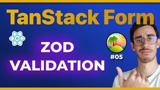 TanStack React Form: Validation with zod