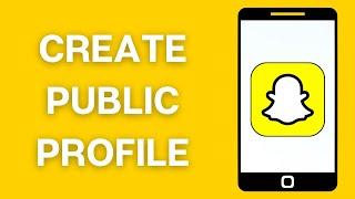 How to Create a Public Profile on Snapchat