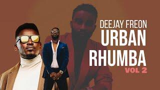 The Ultimate Urban Rhumba Mix 2024 Dj Freon (Sisi ni wale, Maria pm, mayday, Okello Max)