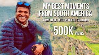 My Best Moments From South America | Travelogue with Puneeth Rajkumar