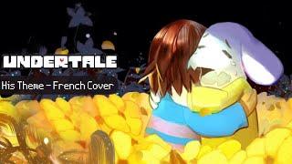  His Theme - UNDERTALE [FRENCH VOCAL COVER]