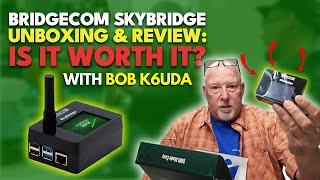 Bob K6UDA Unboxing & Review: BridgeCom's SkyBridge DMR Hotspot and Customer Service Team!