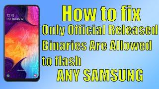 How to fix Only Official Released Binaries Are Allowed to flash | MOST EASY METHOD