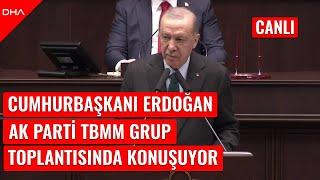 #CANLI | Cumhurbaşkanı Recep Tayyip Erdoğan, AK Parti TBMM Grup Toplantısı'nda konuşuyor