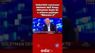 Habertürk sunucusu Mehmet Akif Ersoy, Süleyman Soylu ile o anlarını paylaştı: "Bitanem :)" #shorts