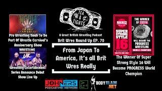 Tea & Tights - Brit Wres Round Up: Ep. 70 - From Japan to America it's All Brit Wres Really