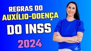 Regras válidas para concessão do Auxílio por incapacidade Temporária do INSS 2024   Auxílio doença