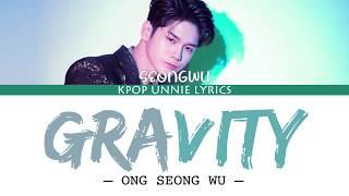 Ong Seong Wu (옹성우) – Gravity (Color Coded Lyrics Han/Rom/Eng/가사)