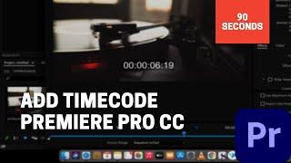 How to Add Timecode - Premiere Pro - 90 Seconds