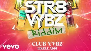 Likkle Addi - Club Vybz (Official Audio)