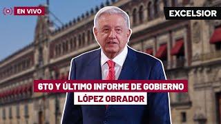 Sexto y Último Informe de Gobierno | Andrés Manuel López Obrador