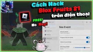 Cách Hack Blox Fruits 21, Hack Roblox VNG Trên Điện Thoại | No Key, Anti Ban