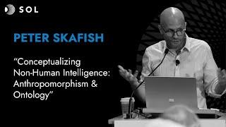 Peter Skafish, Ph.D. on Anthropomorphism & Ontology