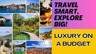 Secrets to Affordable Luxury Travel