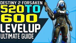 Destiny 2 HOW to LEVEL UP FAST 520 to 600 Power Level Complete Power Leveling Guide