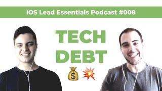 Tech Debt: Low short-term risk with High long-term rewards | iOS Lead Essentials Podcast #008