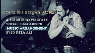 Boshe Achi | বসে আছি | A Tribute to Warfaze