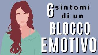 6 sintomi di un blocco emotivo