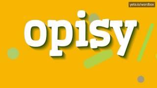 OPISY - HOW TO PRONOUNCE IT!?