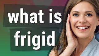 Frigid | meaning of Frigid