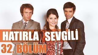 Hatırla Sevgili 32. Bölüm