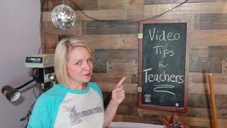 Video Tips for Teachers, part 1
