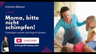  Mama, bitte nicht schimpfen!