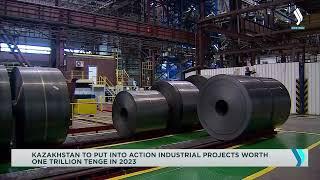 Kazakhstan to put into action industrial projects worth one trillion tenge in 2023  | Silk way TV