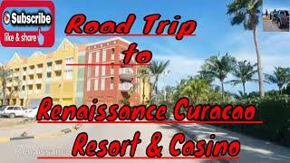 Road Trip To Renaissance Curacao Resort & Casino