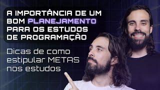 A IMPORTÂNCIA DE UM BOM PLANEJAMENTO PARA OS ESTUDOS DE PROGRAMAÇÃO + Dicas de como estipular metas