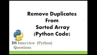 Remove Duplicates from Sorted Array (With Algorithm & Python Code)