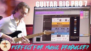 Native Instrument Guitar RIg Pro 7: Demo and Review   Perfect for music producers