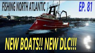 NEW BOATS!! NEW DLC!!! - Fishing North Atlantic - EP. 81