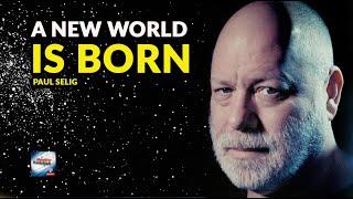 Paul Selig A New World Is Born