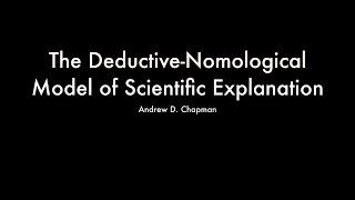 The Deductive-Nomological Model of Scientific Explanation