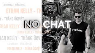 NO CHAT - OFFICIAL MV - ETHAN KELLY THẰNG ÚCVIỆT