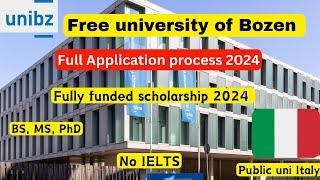 Free university of Bozen Bolzano Application process 2024 , Fully funded scholarship, MS , BS ,PhD