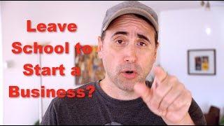 Should you Leave School to Start a Business?