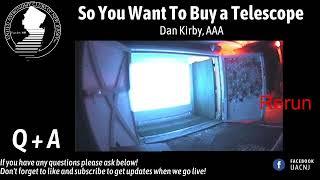 [RERUN] So You Want to Buy a Telescope Presented by Daniel Kirby