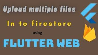 How to upload multiple files in flutter | File Upload part #2 | Flutter Web | Upload Files