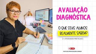 AVALIAÇÃO DIAGNÓSTICA: COMO DESCOBRIR O QUE SEUS ALUNOS REALMENTE SABEM | LIVE