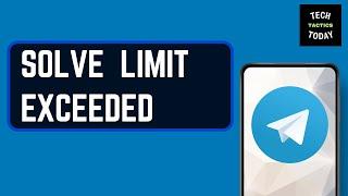 How to Solve Telegram Limit Exceeded 2025 Quick & Easy