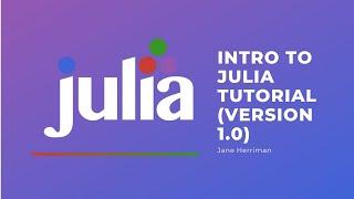 Intro to Julia tutorial (version 1.0)