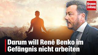 Darum will René Benko im Gefängnis nicht arbeiten | krone.tv NEWS